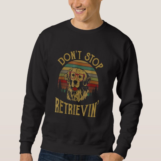 Moletom Golden Retriever Lover T-Shirt Gift, Don't Stop Re (Frente)