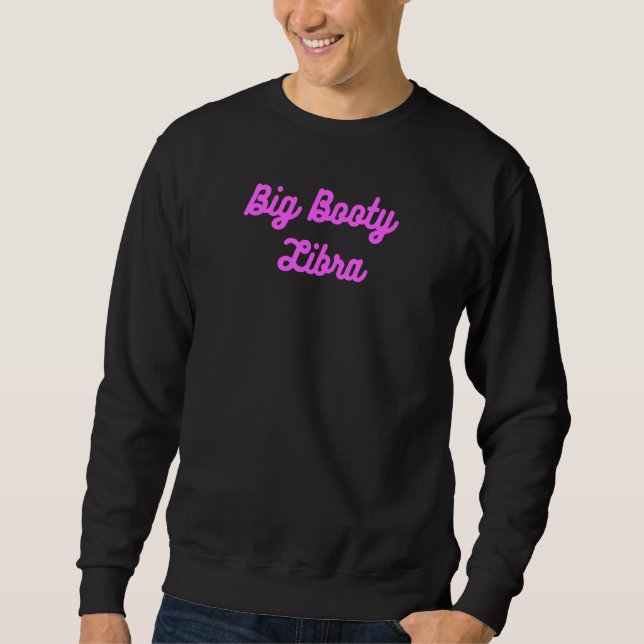 Moletom Grande Booty Libra. Engraçado Zodiac Bumbum (Frente)