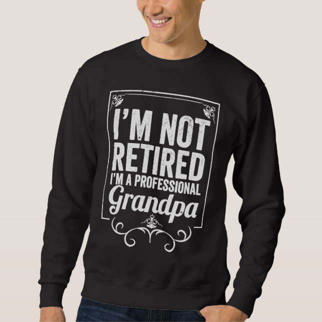Moletom Grandfather I'm Not Retired I'm A Professional Gra (Frente)
