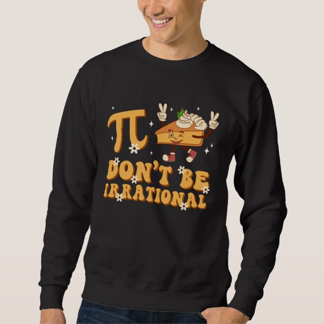 Moletom Groovy Pi Day Don t Be Irrational Math Teacher Pi  (Frente)