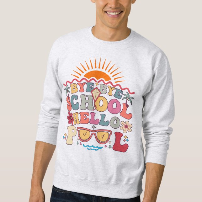 Moletom Groovy Retro Design Bye School Hello Piscina Legal (Frente)