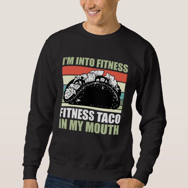 Moletom Gym Taco  I m Into Fitness Taco in My Mouth  9 (Frente)