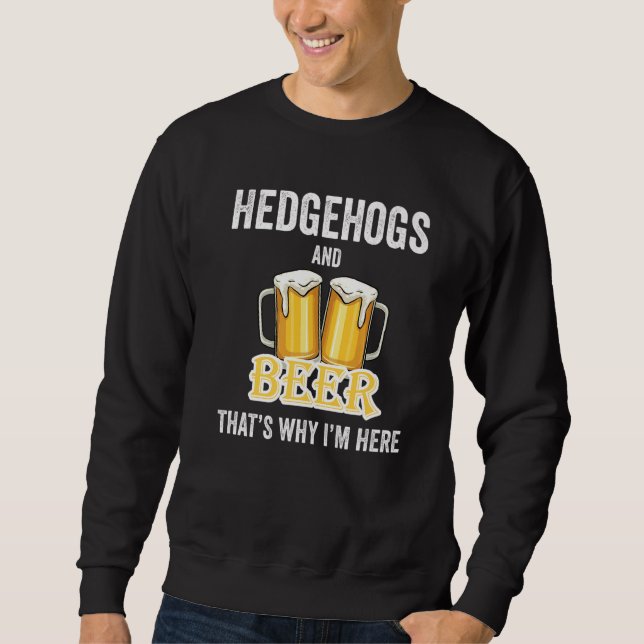 Moletom Hedgehogs e Beer É por isso que estou aqui (Frente)