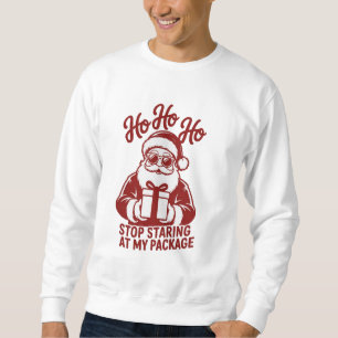 Moletom Ho Ho Ho Pare de Olhar Minha Embalagem Xmas Snarky