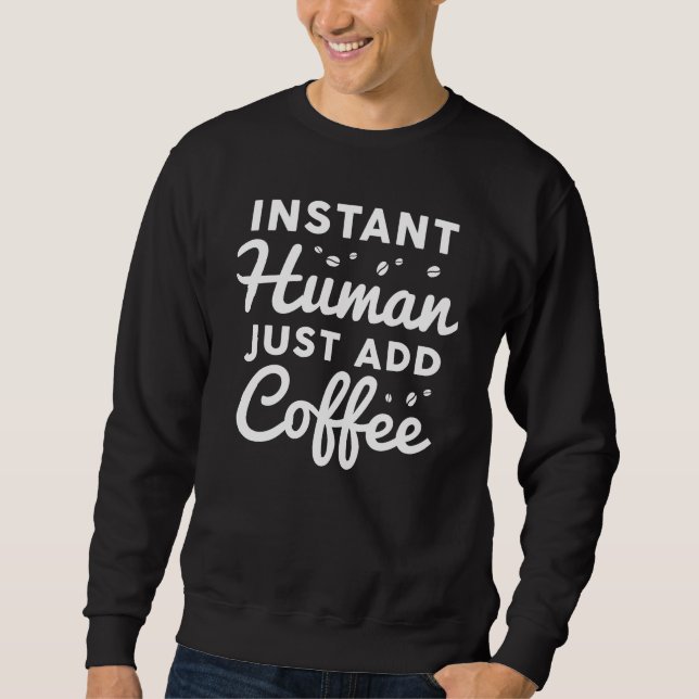 Moletom Homem Instantâneo Apenas adicione café (Frente)