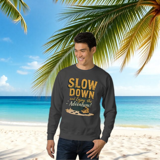 Moletom Homens doce - LENTO e aproveite a aventura (SLOW DOWN and Enjoy the Adventure Sweetshirt)