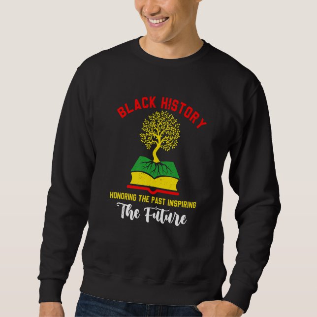 Moletom Honoring Past Inspiring Funny Future Black History (Frente)