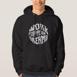 Moletom Hoodie - Work for your dreams