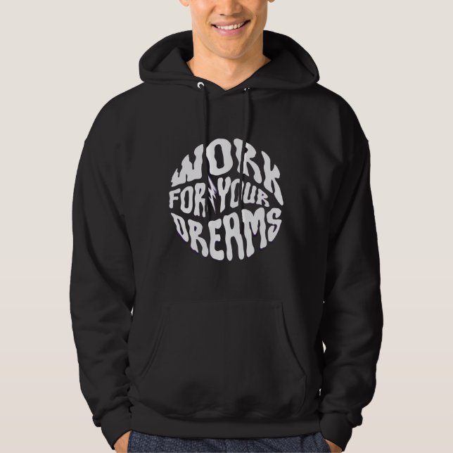 Moletom Hoodie - Work for your dreams (Frente)