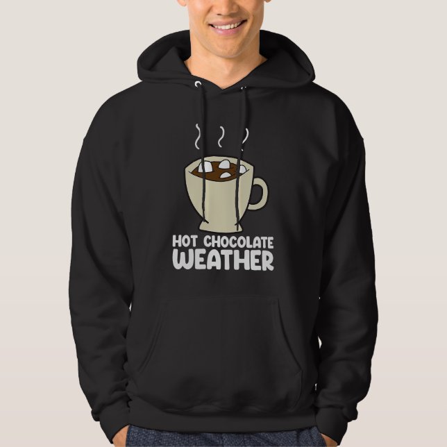 Moletom Hot Chocolate Weather  Chocolate Quote (Frente)