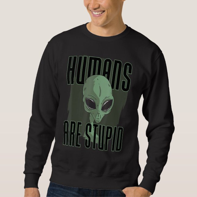 Moletom Humanos são Pessoas estúpidas Alienígenas engraçad (Frente)