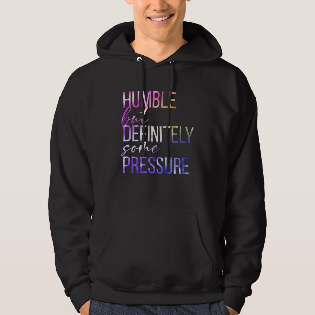 Moletom Humble But Definitely Some Pressure  Men Women App (Frente)
