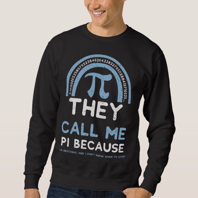 Moletom Humor They Call Me Pi Because I m Irrational And   (Frente)