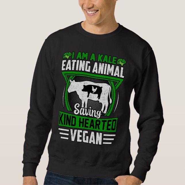 Moletom I am a Kale eating Animal saving kind hearted Vega (Frente)