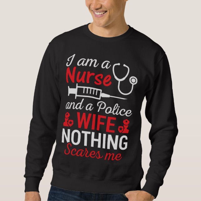 Moletom I Am A Nurse And Police Wife Nothing Scares Wife I (Frente)