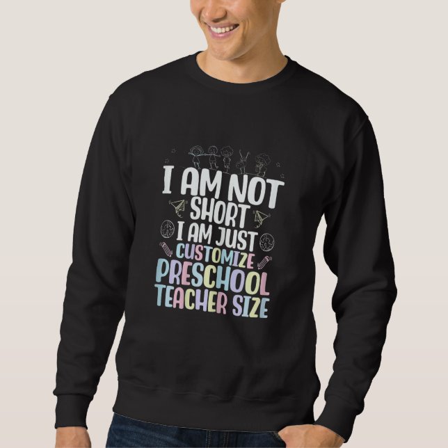 Moletom I Am Not Short I Am Just Customize Preschool Teach (Frente)