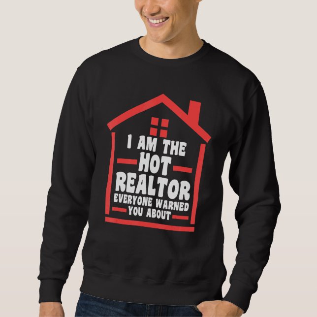 Moletom I am the hot realtor everyone house real estate re (Frente)