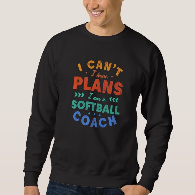 Moletom I Can't I Have Plans Softball Coach  Softball Play (Frente)