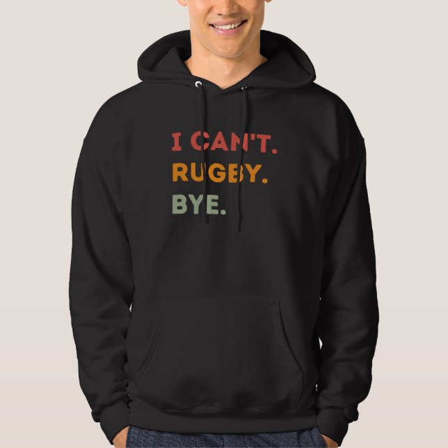 Moletom I Can't Rugby Bye Funny Rugby Quote Men Women 1 (Frente)