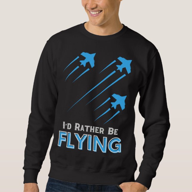 Moletom I d Rather Be Flying  Airplane Pilot Men Women Kid (Frente)