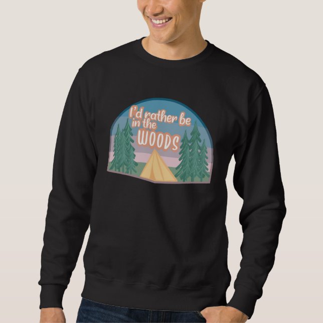 Moletom I d Rather Be in the Woods Outdoors Nature Campin (Frente)