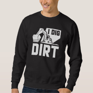 Moletom I Dig Dirt