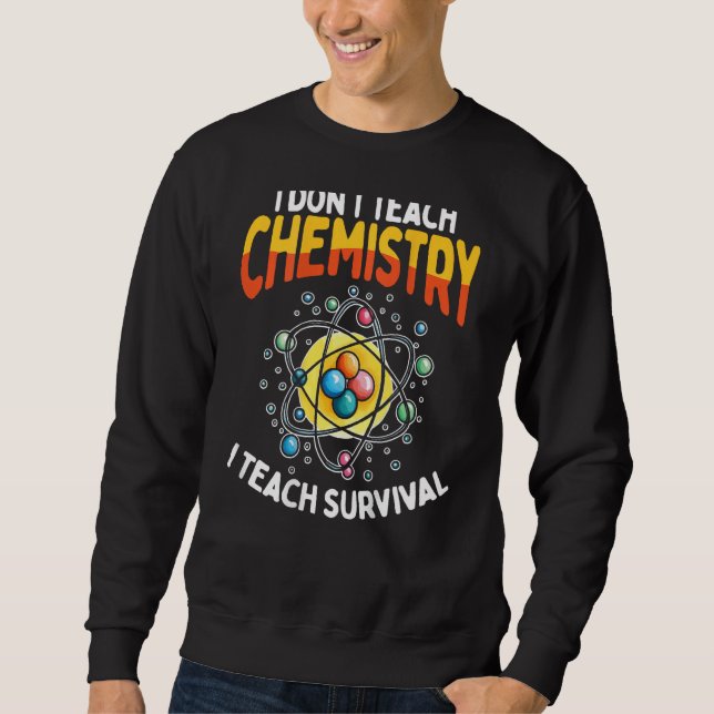 Moletom I Don t Teach Chemistry I Teach Survival Backprint (Frente)
