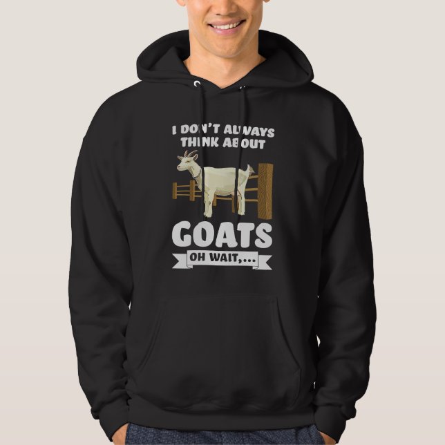 Moletom I don't always think about goats oh wait  goats (Frente)
