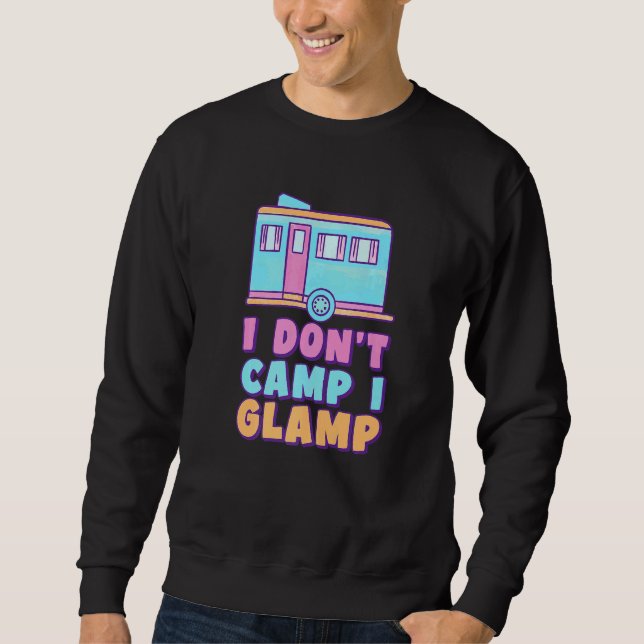 Moletom I Don't Camp I Glamp Glamorous Camping Glamper (Frente)