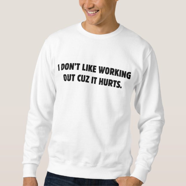 Moletom I Don't Like Working Out Cuz It Hurts (Frente)