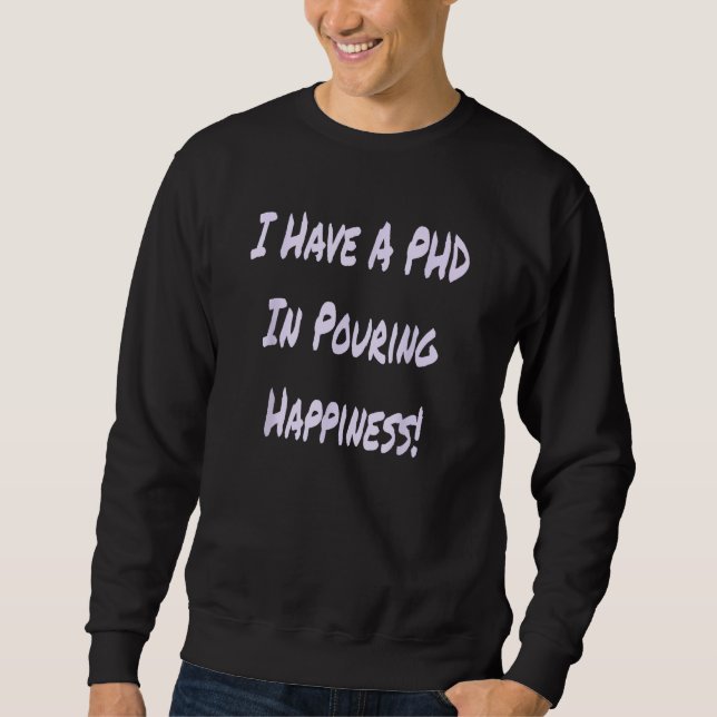 Moletom I Have A PHD In Pouring Happiness  Bartender (Frente)