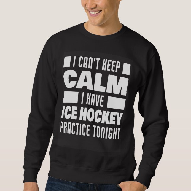 Moletom I Have Ice Hockey Practice Saying Ice Hockey Playe (Frente)