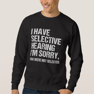 Moletom I Have Selective Hearing You Weren t Selected Say