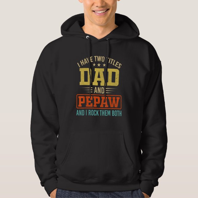 Moletom I Have Two Titles Dad And Pepaw Father s Day Retro (Frente)