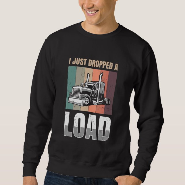 Moletom I just Dropped A Load for all Truckers (Frente)