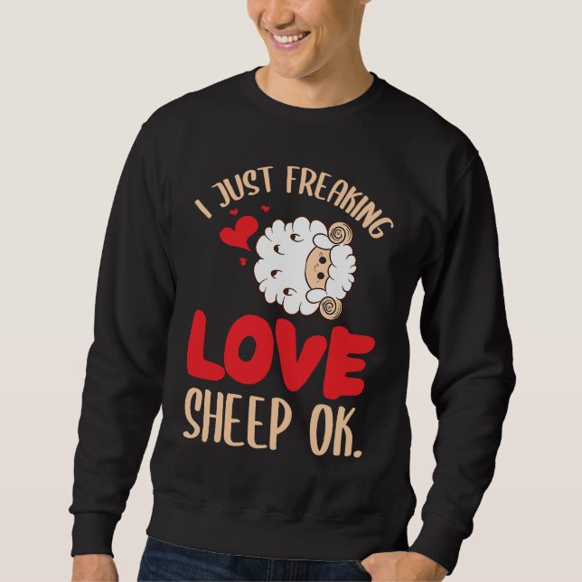 Moletom I Just Freaking Love Sheep Ok Farm Goat Livestock  (Frente)