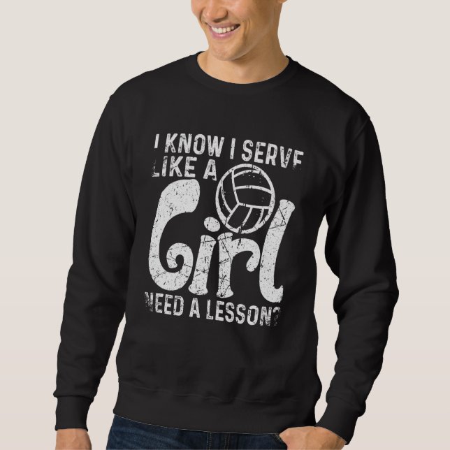 Moletom I Know I Serve Like A Girl Need A Lesson Volleybal (Frente)