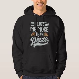 Moletom I Like Me More Than Pizza   Sarcastic Irony Saying