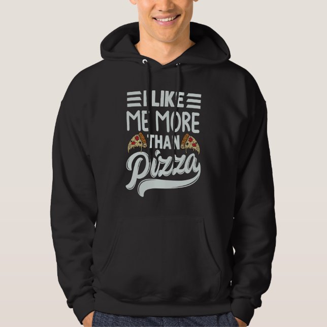 Moletom I Like Me More Than Pizza   Sarcastic Irony Saying (Frente)