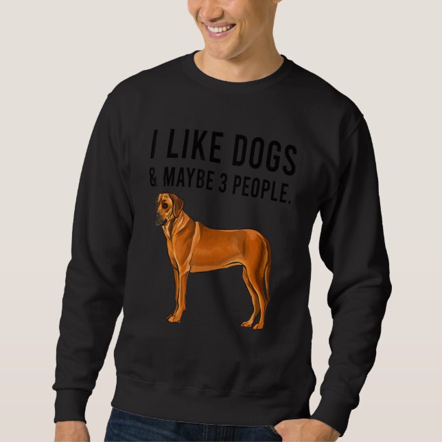 Moletom I Like Rhodesian Ridgeback Dogs And Maybe 3 People (Frente)