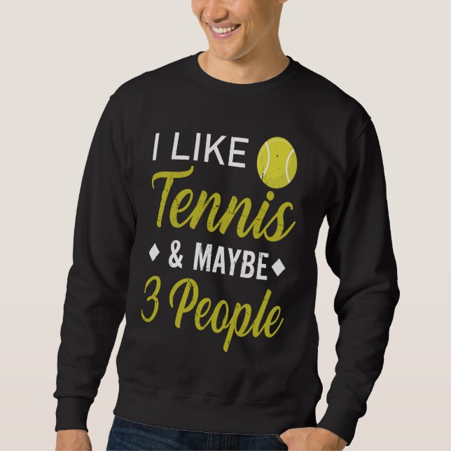 Moletom I Like Tennis And Maybe 3 People  Funny Tennis (Frente)