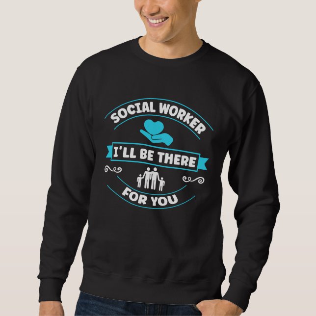 Moletom I ll Be There For You Social Worker (Frente)