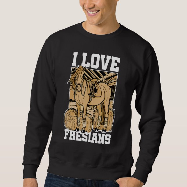 Moletom I Love Fresians Equestrian Horse Lover Horse Ridin (Frente)