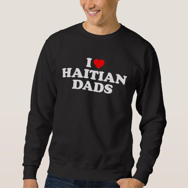 Moletom I Love Haitian Dads (Frente)