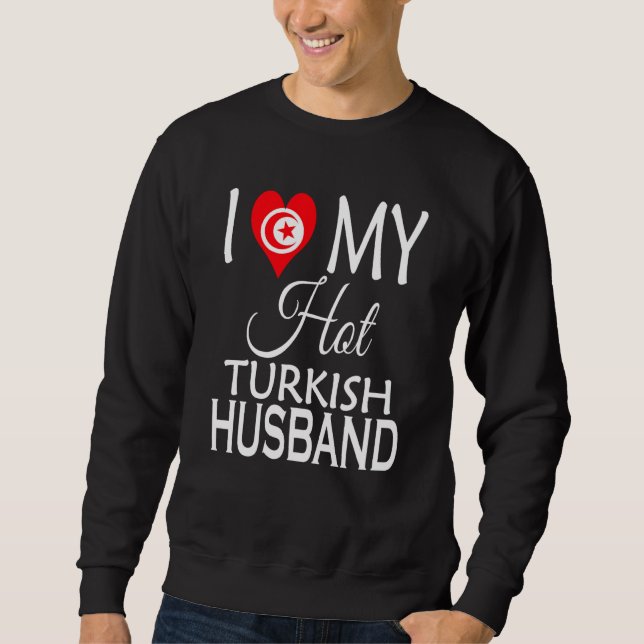 Moletom I Love My Hot Turkish Husband Turkey Spouse Native (Frente)