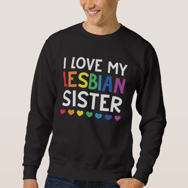 Moletom I Love My Lesbian Sister Rainbow Les LGBT Pride (Frente)