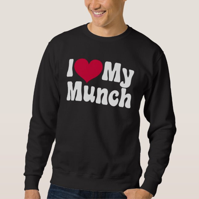 Moletom I Love My Munch  I Heart My Munch (Frente)