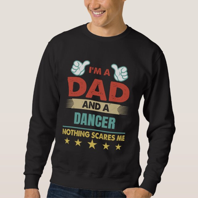 Moletom I m A Dad And A Dancer Nothing Scares Me (Frente)