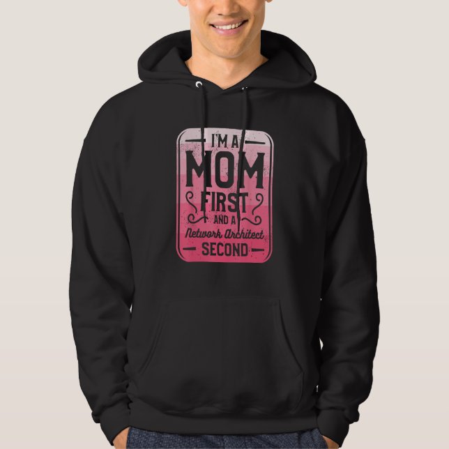 Moletom I m A Mom First And A Network Architect Second (Frente)