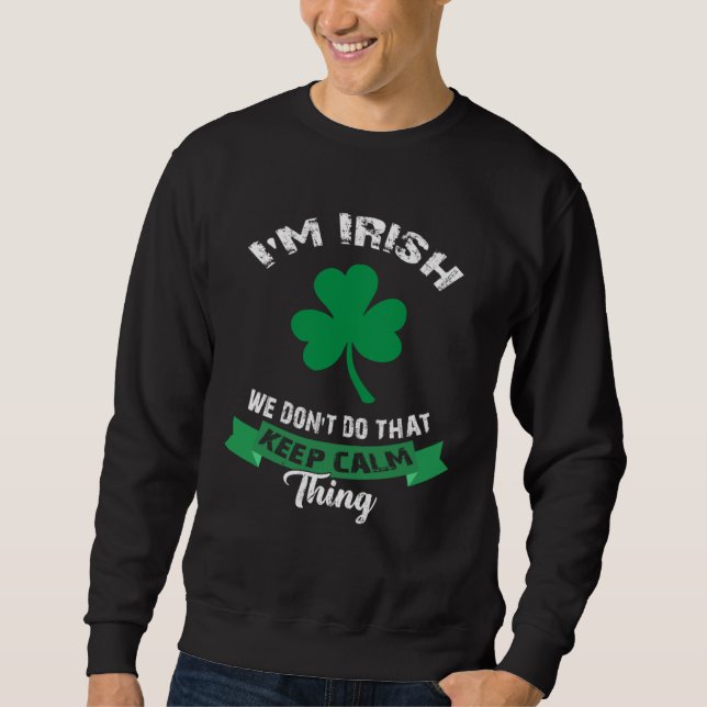 Moletom I m Irish We Don t Do That Keep Calm Thing   Irish (Frente)